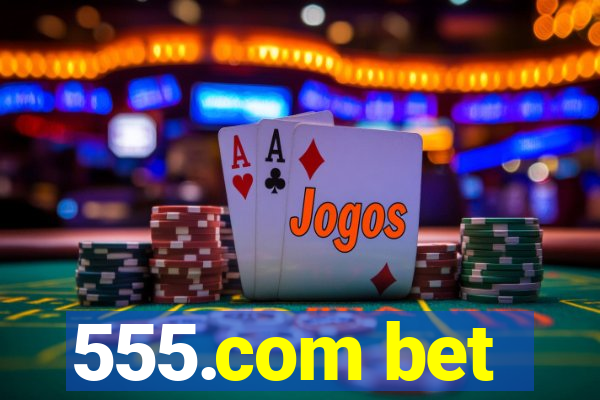 555.com bet